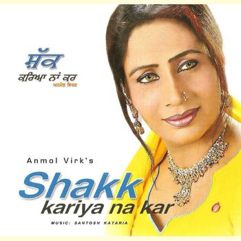 Shakk Kariya Na Kar (Anmol Virk)