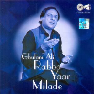 Rabba Yaar Milade (Ghulam Ali)