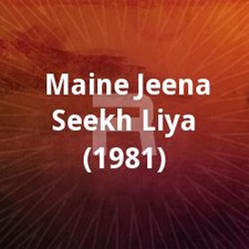 Maine Jeena Seekh Liya (1981)