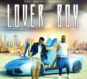Lover Boy (Badshah & Shrey Singhal)