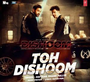 Toh Dishoom - Dishoom (2016)