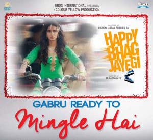 Gabru Ready To Mingle Hai - Happy Bhag Jayegi (2016)