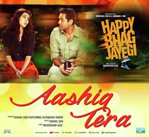 Aashiq Tera - Happy Bhag Jayegi (2016)