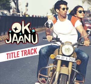Ok Jaanu - Title Track (2017)
