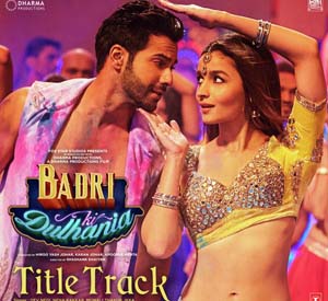 Badri Ki Dulhania - Title Track (2017)